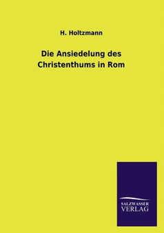 Die Ansiedelung Des Christenthums in ROM