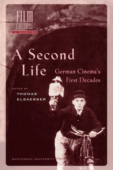 A Second Life : German Cinema's First Decades by Thomas Elsaesser - Paperback