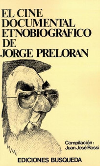 El Cine Documental Etnobiografico De Jorge Preloran by ROSSI - Paperback