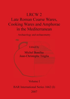 LRCW 2 Late Roman Coarse Wares, Cooking Wares and Amphorae in the Mediterranean, Volume I : 1662