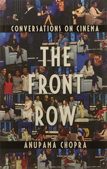 The Front Row : Conversations on Cinema by Anupama Chopra - Paperback