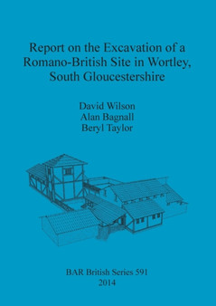 Report on the Excavation of a Romano-British Site in Wortley South Gloucestershire