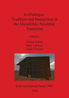 In Dialogue: Tradition and Interaction in the Mesolithic-Neolithic Transition