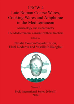 LRCW 4 Late Roman Coarse Wares, Cooking Wares and Amphorae in the Mediterranean, Volume II : 2616