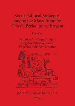 Socio-Political Strategies Among the Maya from the Classic Period to the Present