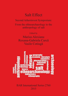 Salt Effect : Second Arheoinvest Symposium: From the ethnoarchaeology to the anthropology of salt 20-21 April 2012, 'Al. I. Cuza' University, Iasi, Romania