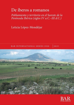 De iberos a romanos : Poblamiento y territorio en el Sureste de la Peninsula Iberica (siglos IV a.C.-III d.C.)