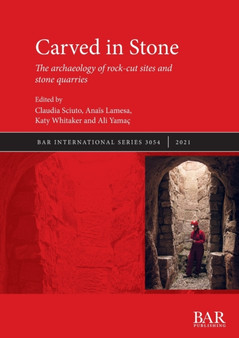 Carved in Stone : The archaeology of rock-cut sites and stone quarries