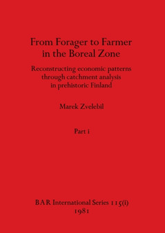 From Forager to Farmer in the Boreal Zone, Part i : Reconstructing economic patterns through catchment analysis in prehistoric Finland : 115