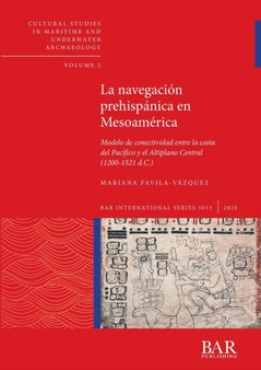 La navegacion prehispanica en Mesoamerica : Modelo de conectividad entre la costa del Pacifico y el Altiplano Central (1200-1521 d.C.)