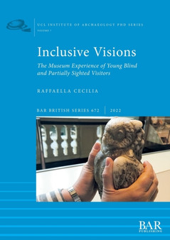 Inclusive Visions : The Museum Experience of Young Blind and Partially Sighted Visitors