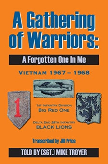 A Gathering of Warriors : A Forgotten One in Me (Vietnam 1967-1968)