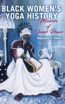 Black Women's Yoga History : Memoirs of Inner Peace