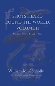 Shots Heard Round the World, Volume Ii : Americans Answer the Call to Arms