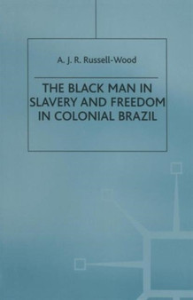 The Black Man in Slavery and Freedom in Colonial Brazil