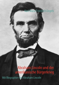 Abraham Lincoln und der amerikanische Burgerkrieg : Mit Biographie von Abraham Lincoln
