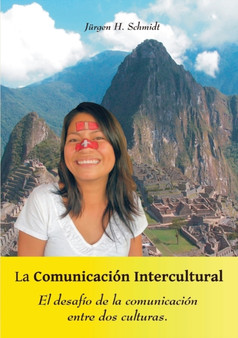 La Comunicacion Intercultural : El desafio de la comunicacion entre dos culturas