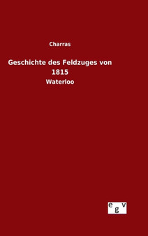 Geschichte Des Feldzuges Von 1815