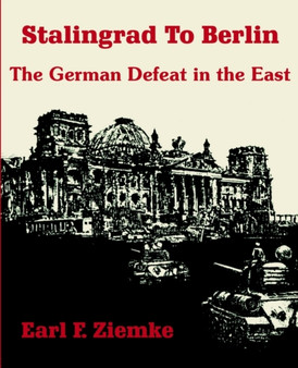 Stalingrad to Berlin : The German Defeat in the East