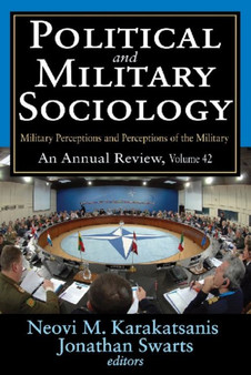 Political and Military Sociology : Volume 42, Military Perceptions and Perceptions of the Military: An Annual Review