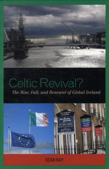 Celtic Revival? : The Rise, Fall, and Renewal of Global Ireland