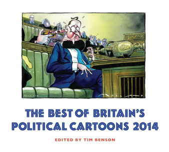 The Best of Britain's Political Cartoons 2014 by Tim Benson - Paperback