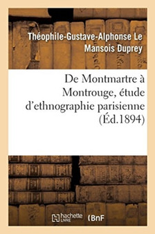 de Montmartre A Montrouge, Etude d'Ethnographie Parisienne