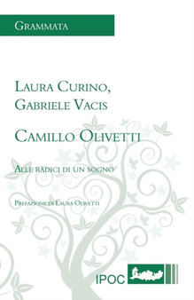 Camillo Olivetti. Alle Radici Di Un Sogno by Laura Curino - Paperback