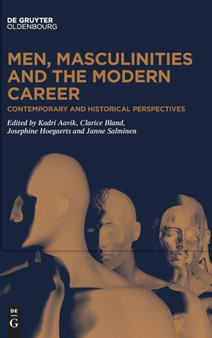 Men, Masculinities and the Modern Career : Contemporary and Historical Perspectives