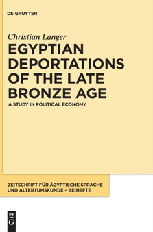 Egyptian Deportations of the Late Bronze Age : A Study in Political Economy
