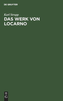 Das Werk Von Locarno : Eine Volkerrechtlich-Politische Studie