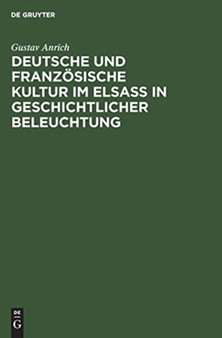 Deutsche und franzosische Kultur im Elsa?? in geschichtlicher Beleuchtung