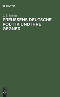 Preu??ens deutsche Politik und ihre Gegner