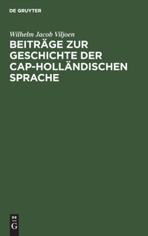 Beitrage zur Geschichte der Cap-Hollandischen Sprache