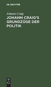 Johann Craig's Grundzuge der Politik