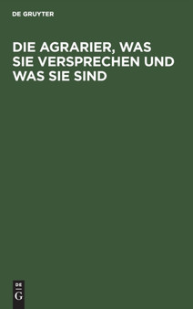 Die Agrarier, Was Sie Versprechen Und Was Sie Sind