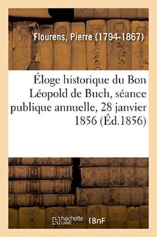 Eloge Historique Du Bon Leopold de Buch, Seance Publique Annuelle, 28 Janvier 1856