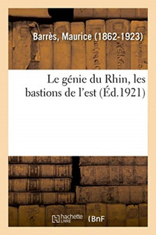 Le Genie Du Rhin, Les Bastions de l'Est