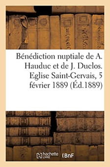 Benediction Nuptiale de M. Albert Hauduc Et de Melle Juliette Duclos, Allocution : Eglise Saint-Gervais, Rouen, 5 Fevrier 1889