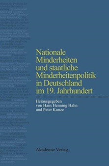 Nationale Minderheiten Und Staatliche Minderheitenpolitik in Deutschland Im 19. Jahrhundert Nationale Minderheiten Und Staatliche Minderheitenpolitik in Deutschland Im 19. Jahrhundert