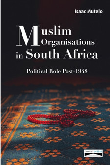 Muslim Organisations in South Africa : Political Role Post-1948