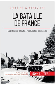 La bataille de France : La Blitzkrieg, debut de l'occupation allemande