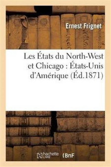Les Etats Du North-West Et Chicago: Etats-Unis d'Amerique