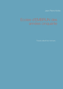 Ecoles d'EMBRUN des annees cinquante : Travail collectif de memoire