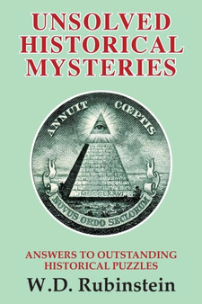 Unsolved Historical Mysteries : Answers to Outstanding Historical Puzzles