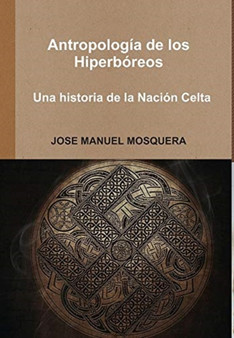 Antropologia de los Hiperboreos - Una historia de la Nacion Celta