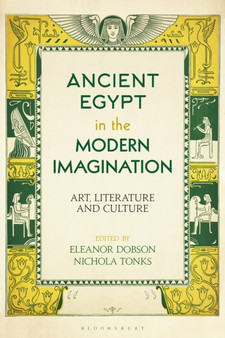 Ancient Egypt in the Modern Imagination : Art, Literature and Culture