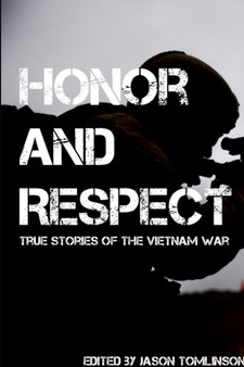 Honor and Respect : Vietnam Veteran Stories