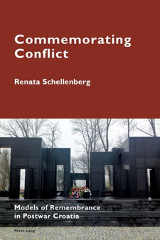Commemorating Conflict : Models of Remembrance in Postwar Croatia : 5