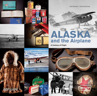 Alaska and the Airplane : A Century of Flight
